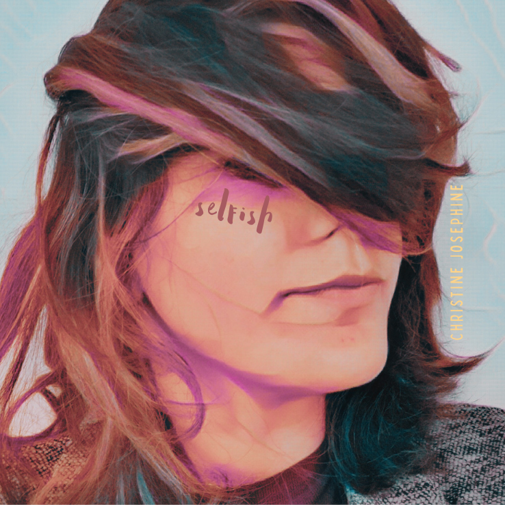 Christine Josephine - Selfish - Cover